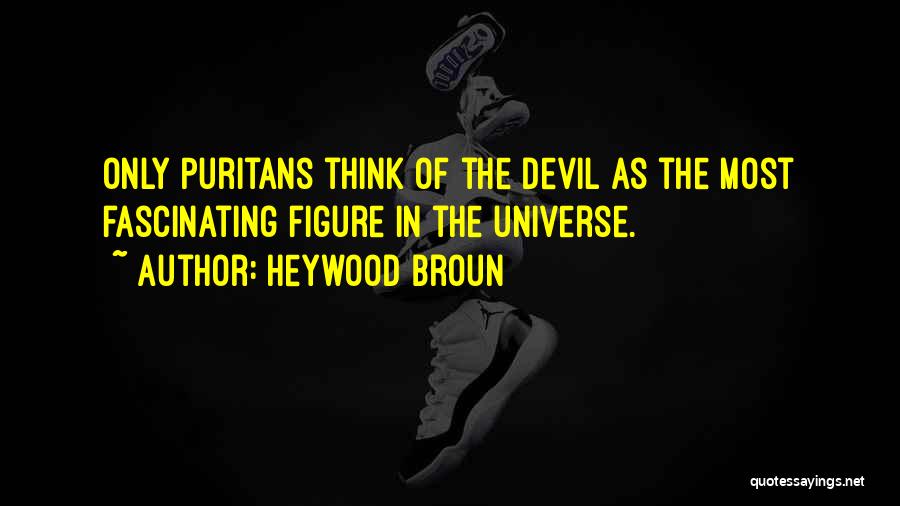 Puritan Quotes By Heywood Broun