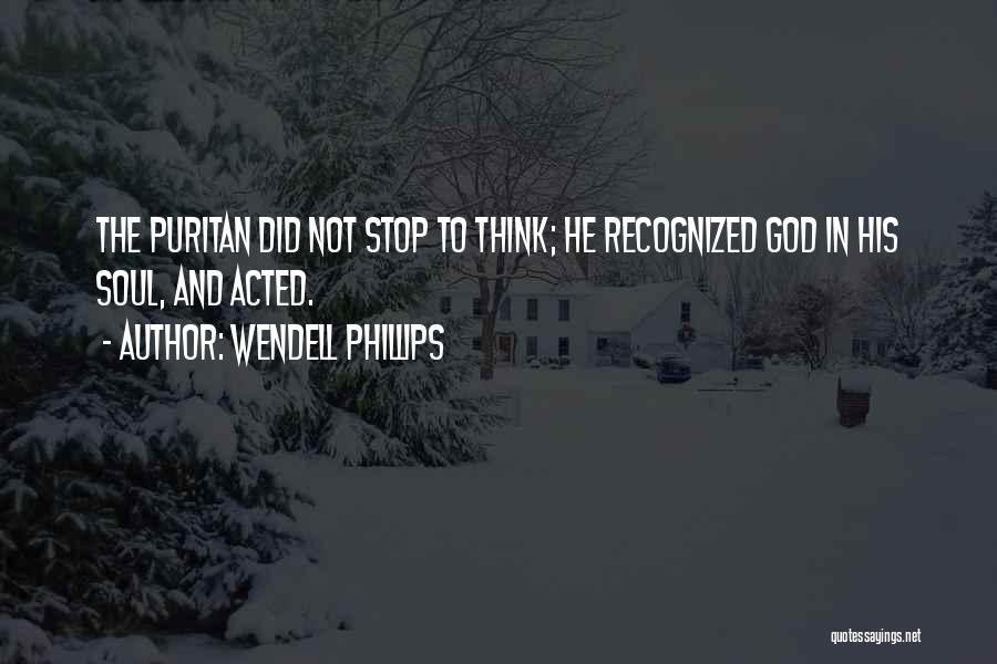 Puritan Quotes By Wendell Phillips