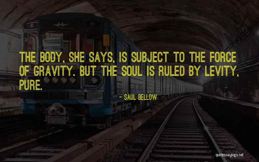 Purity Of Body Quotes By Saul Bellow Purity Of Body Quotes By Saul Bellow
