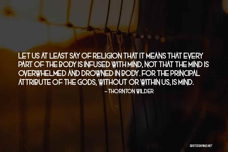 Purity Of Body Quotes By Thornton Wilder Purity Of Body Quotes By Thornton Wilder