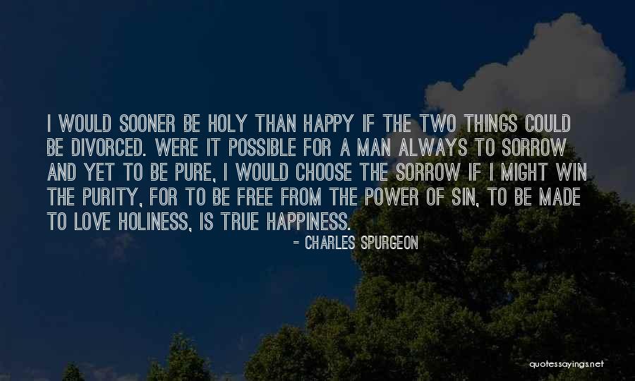 Purity Of Happiness Quotes By Charles Spurgeon Purity Of Happiness Quotes By Charles Spurgeon