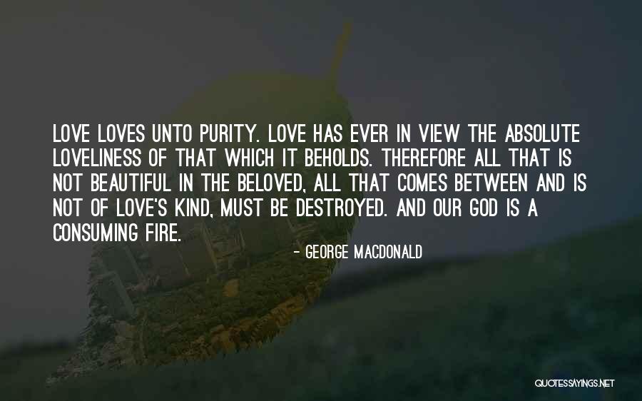 Purity Of Love Quotes By George MacDonald Purity Of Love Quotes By George MacDonald