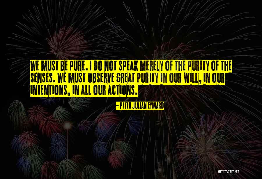 Purity Of Love Quotes By Peter Julian Eymard Purity Of Love Quotes By Peter Julian Eymard