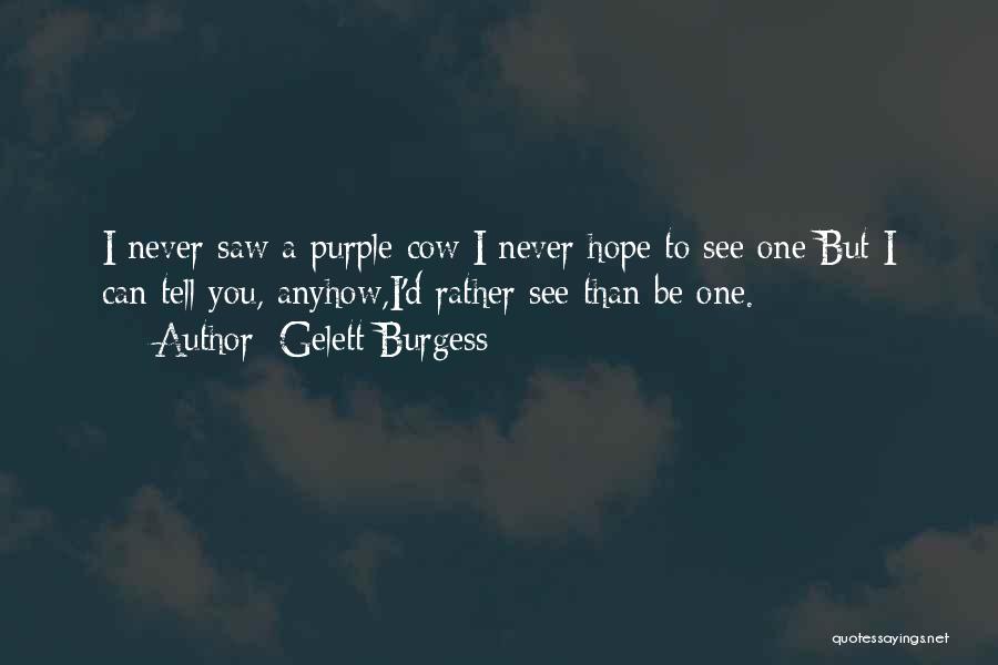 Purple Cow Quotes By Gelett Burgess