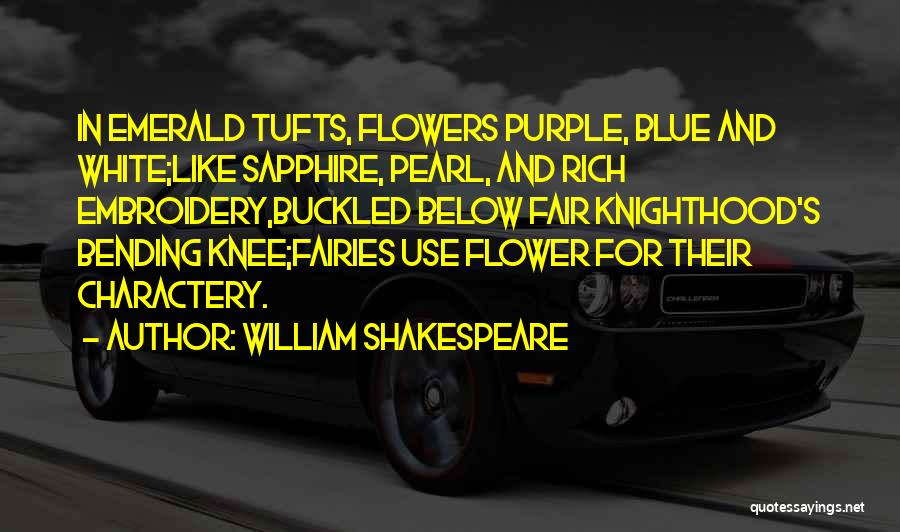 Purple Flowers Quotes By William Shakespeare