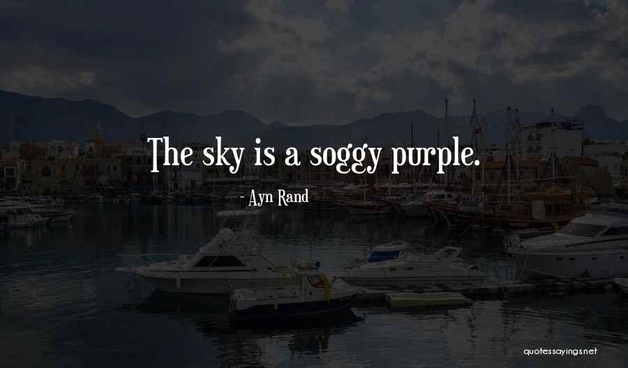 Purple Sky Quotes By Ayn Rand