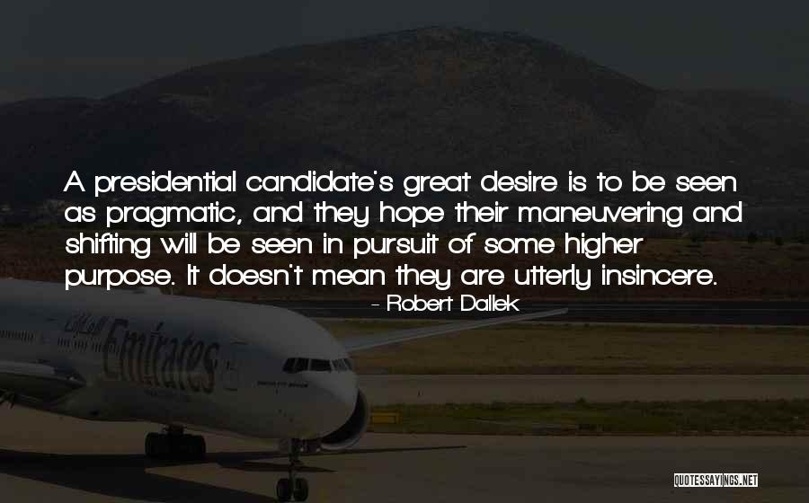 Purpose And Desire Quotes By Robert Dallek