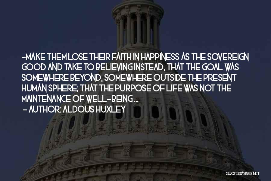 Purpose And Happiness Quotes By Aldous Huxley