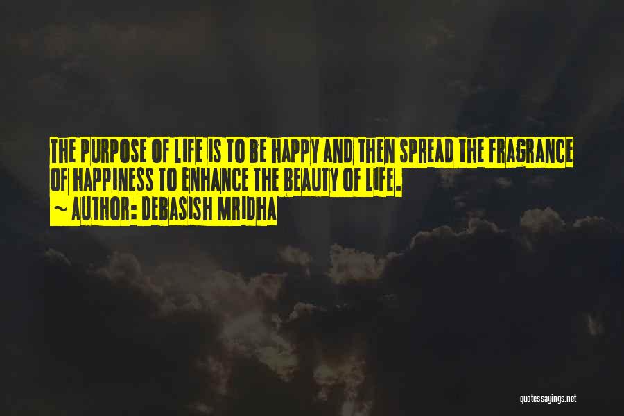 Purpose And Happiness Quotes By Debasish Mridha