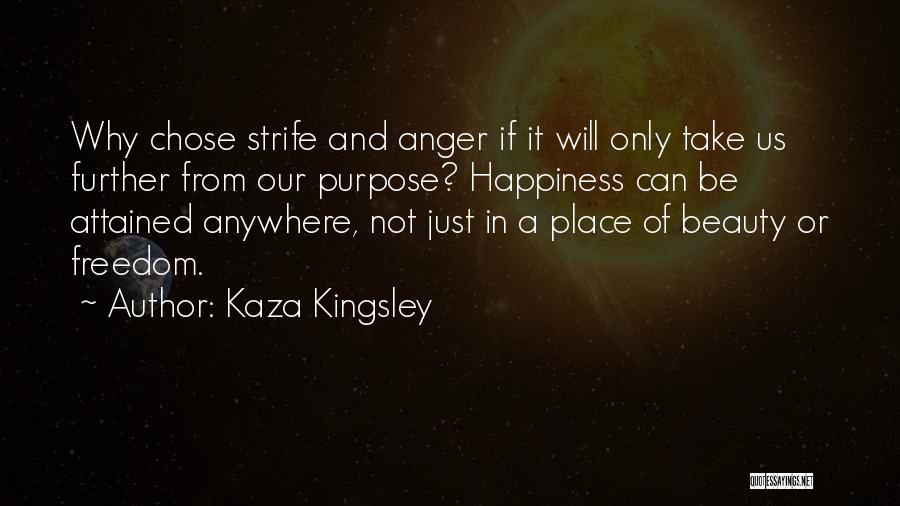 Purpose And Happiness Quotes By Kaza Kingsley