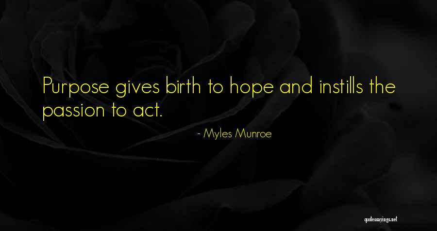 Purpose And Hope Quotes By Myles Munroe Purpose And Hope Quotes By Myles Munroe