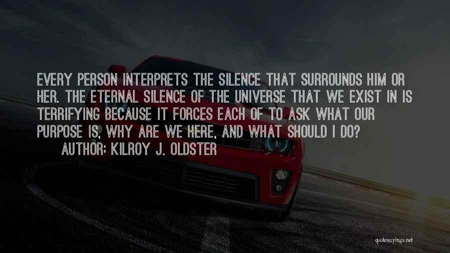 Purpose And Meaning Quotes By Kilroy J. Oldster