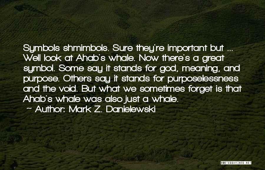 Purpose And Meaning Quotes By Mark Z. Danielewski