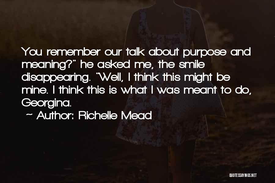 Purpose And Meaning Quotes By Richelle Mead