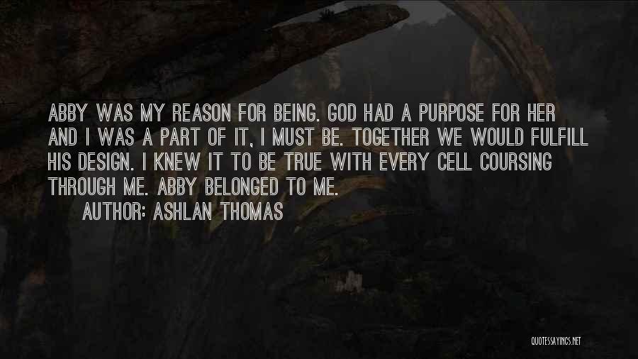 Purpose And Reason Quotes By Ashlan Thomas