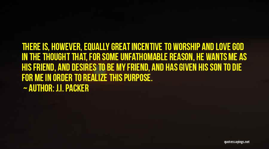 Purpose And Reason Quotes By J.I. Packer