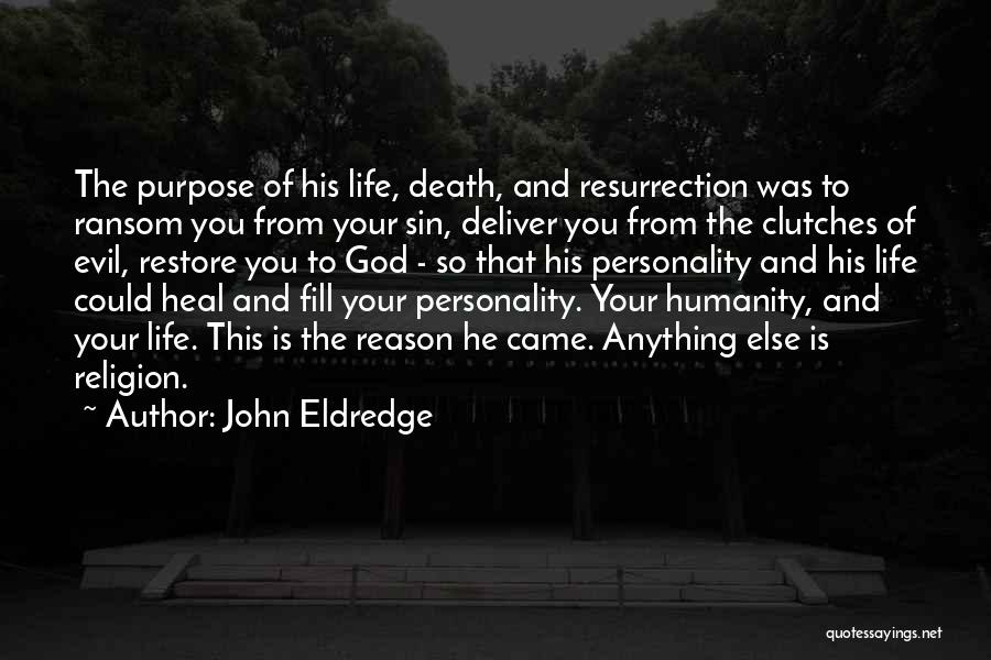 Purpose And Reason Quotes By John Eldredge