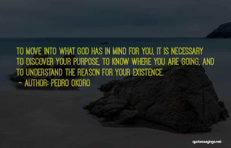 Purpose And Reason Quotes By Pedro Okoro