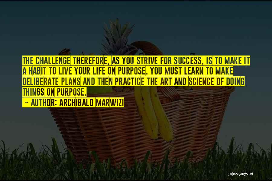 Purpose And Success Quotes By Archibald Marwizi