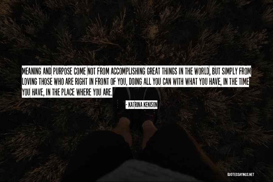 Purpose And Time Quotes By Katrina Kenison Purpose And Time Quotes By Katrina Kenison