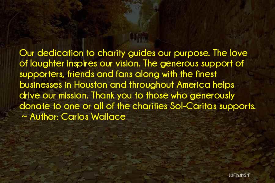 Purpose And Vision Quotes By Carlos Wallace