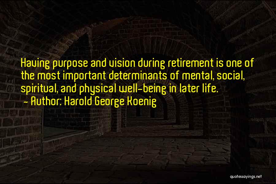 Purpose And Vision Quotes By Harold George Koenig