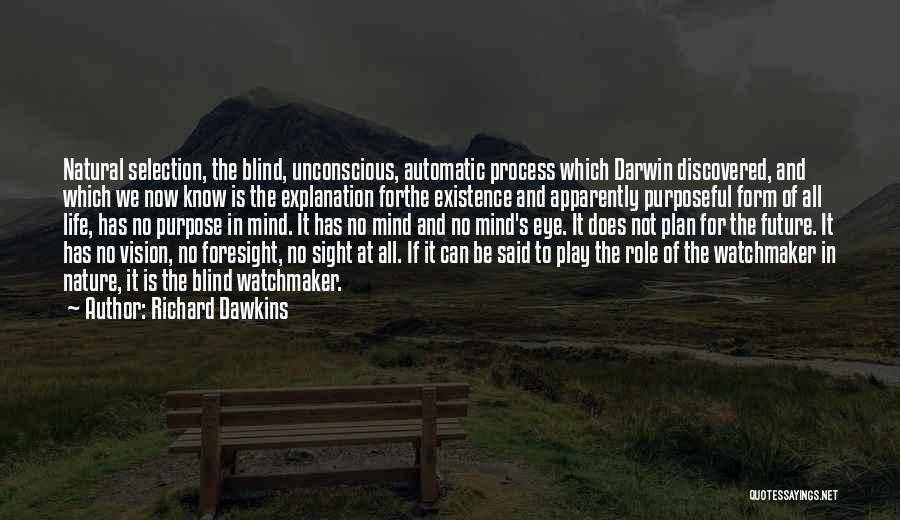 Purpose And Vision Quotes By Richard Dawkins