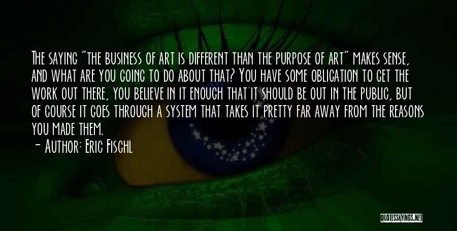 Purpose And Work Quotes By Eric Fischl
