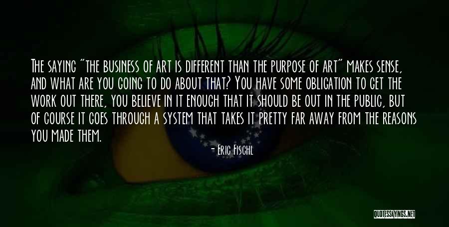 Purpose And Work Quotes By Eric Fischl