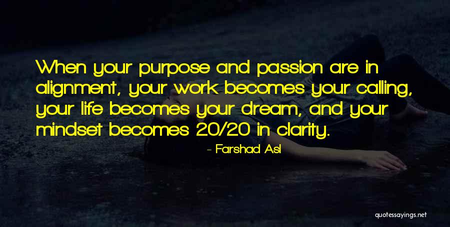 Purpose And Work Quotes By Farshad Asl