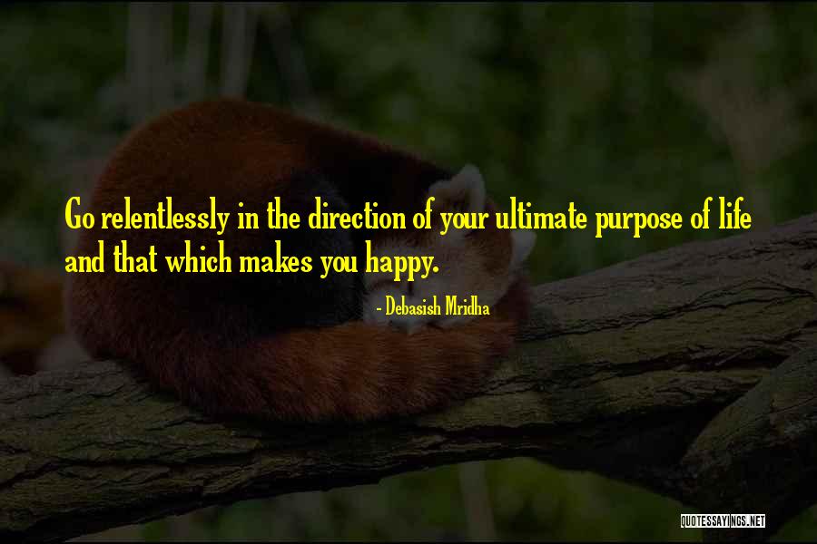 Purpose Direction Quotes By Debasish Mridha Purpose Direction Quotes By Debasish Mridha