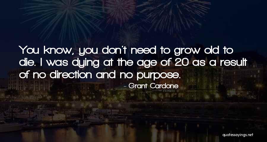 Purpose Direction Quotes By Grant Cardone Purpose Direction Quotes By Grant Cardone