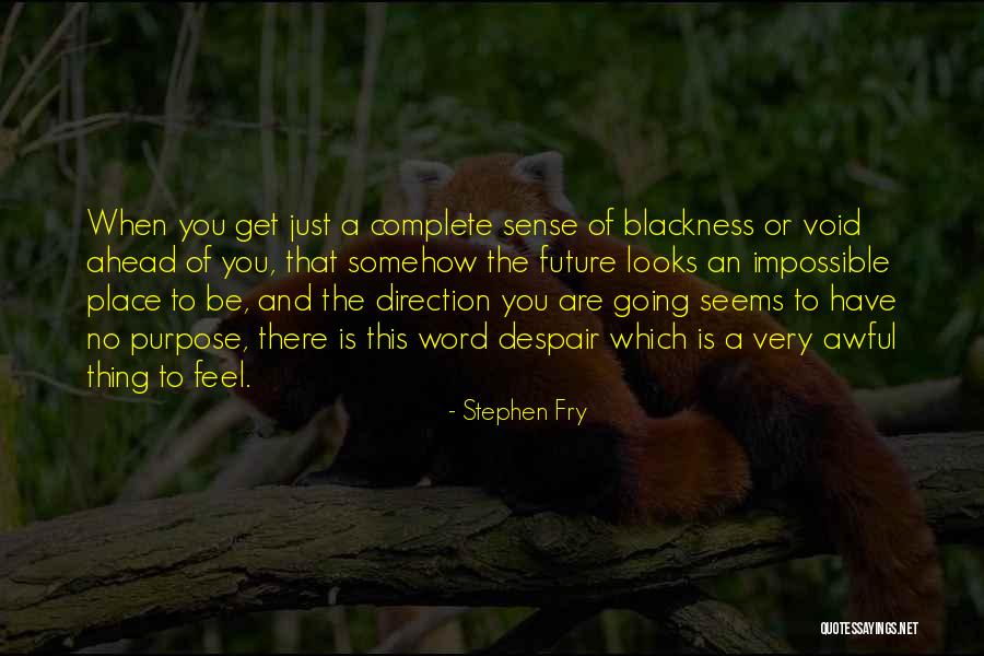 Purpose Direction Quotes By Stephen Fry Purpose Direction Quotes By Stephen Fry