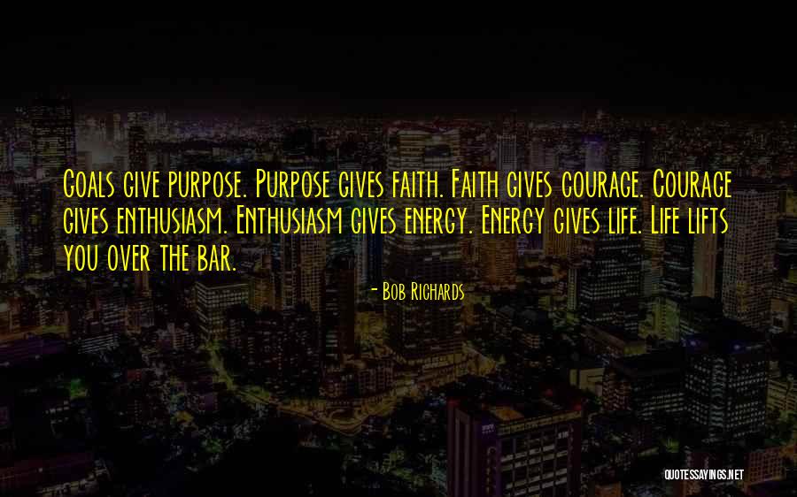 Purpose Energy Quotes By Bob Richards Purpose Energy Quotes By Bob Richards