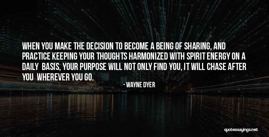 Purpose Energy Quotes By Wayne Dyer Purpose Energy Quotes By Wayne Dyer
