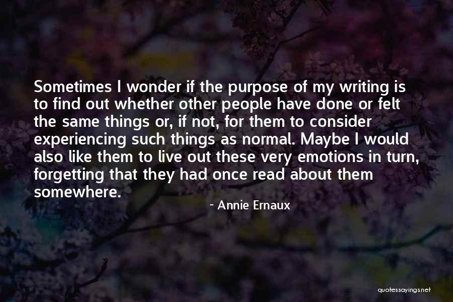 Purpose For Writing Quotes By Annie Ernaux Purpose For Writing Quotes By Annie Ernaux