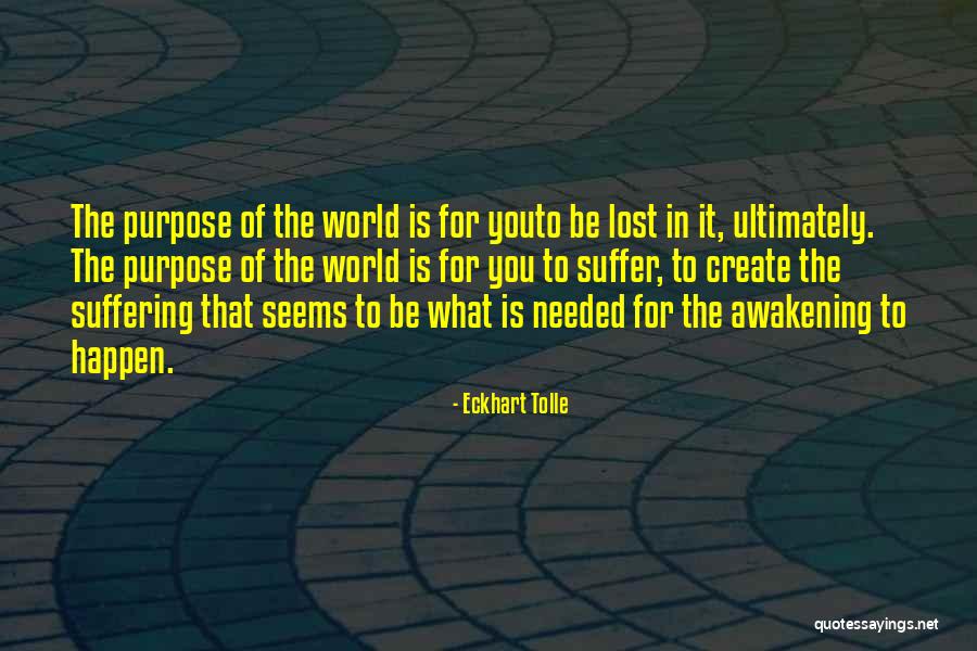 Purpose From Eckhart Tolle Quotes By Eckhart Tolle Purpose From Eckhart Tolle Quotes By Eckhart Tolle