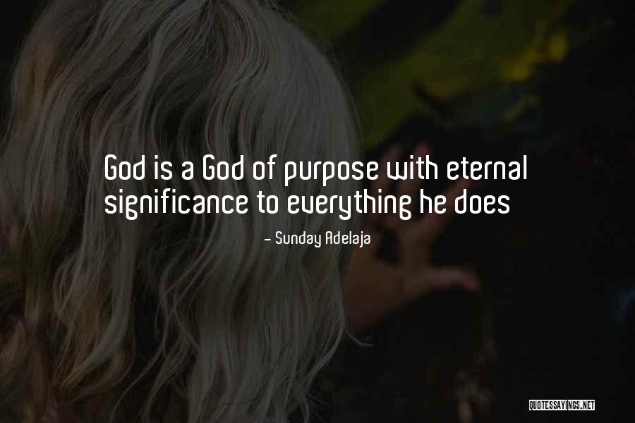 Purpose Is Everything Quotes By Sunday Adelaja Purpose Is Everything Quotes By Sunday Adelaja
