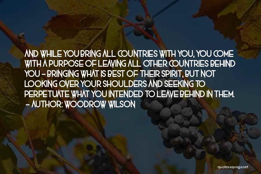 Purpose Is Just To Leave Quotes By Woodrow Wilson