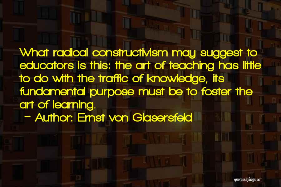 Purpose Of Art Quotes By Ernst Von Glasersfeld