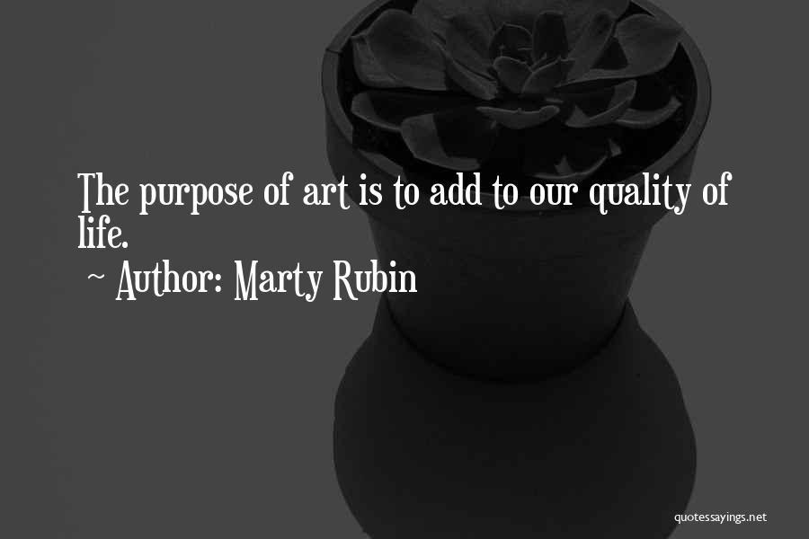 Purpose Of Art Quotes By Marty Rubin