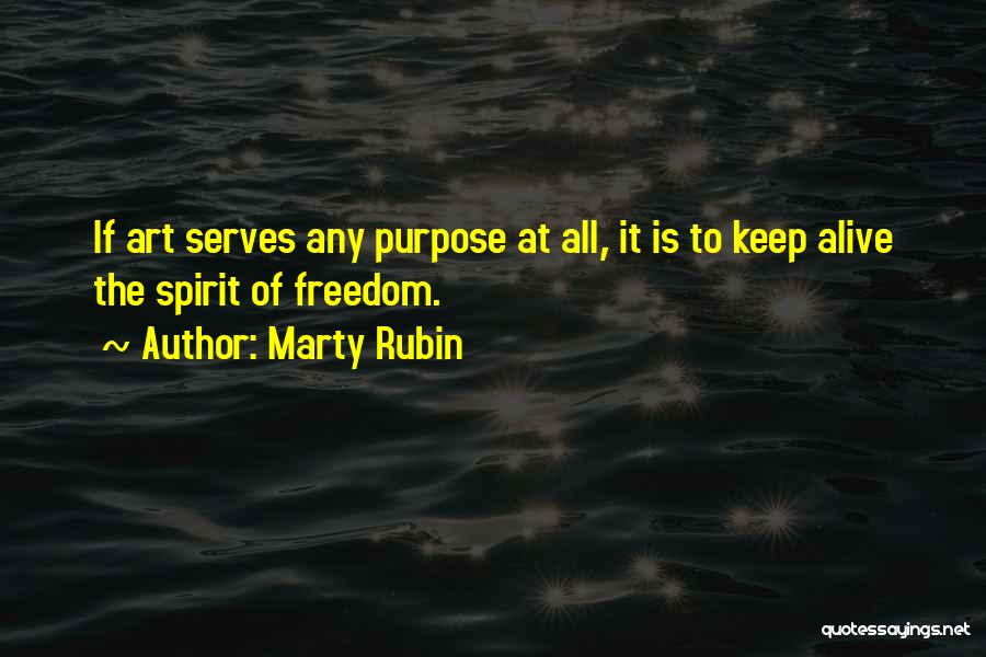 Purpose Of Art Quotes By Marty Rubin