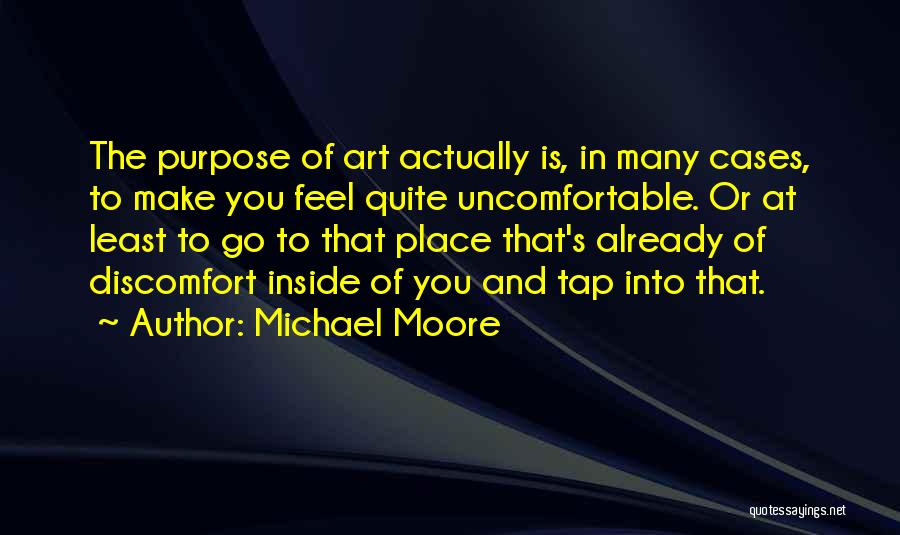 Purpose Of Art Quotes By Michael Moore