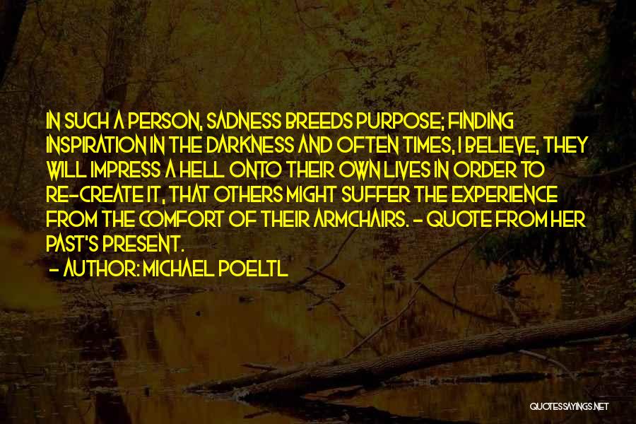 Purpose Of Art Quotes By Michael Poeltl