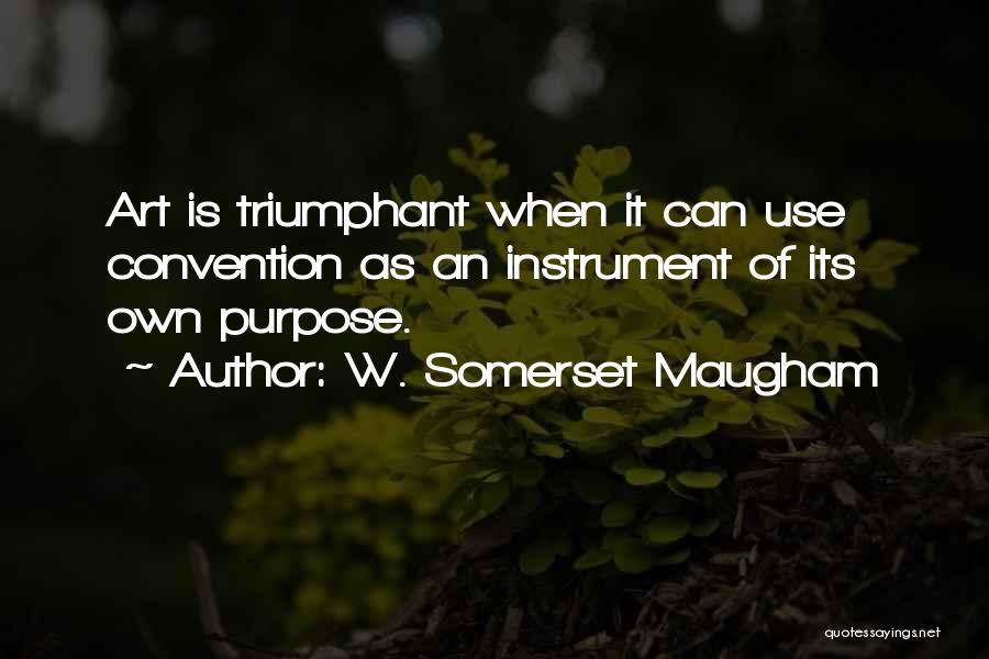 Purpose Of Art Quotes By W. Somerset Maugham