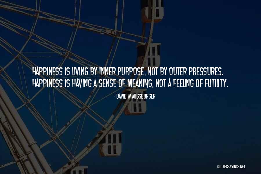 Purpose Of Feelings Quotes By David W Augsburger Purpose Of Feelings Quotes By David W Augsburger