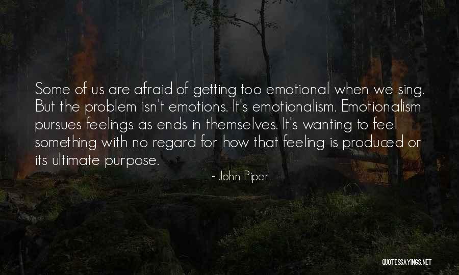 Purpose Of Feelings Quotes By John Piper Purpose Of Feelings Quotes By John Piper