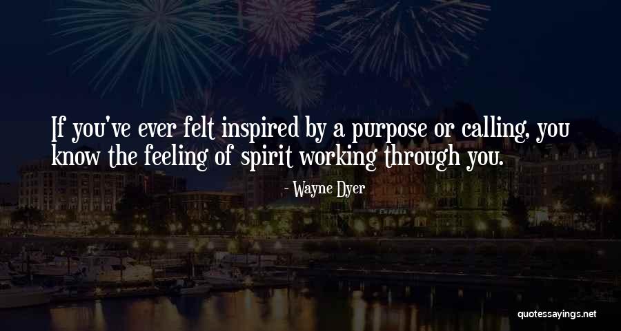 Purpose Of Feelings Quotes By Wayne Dyer Purpose Of Feelings Quotes By Wayne Dyer