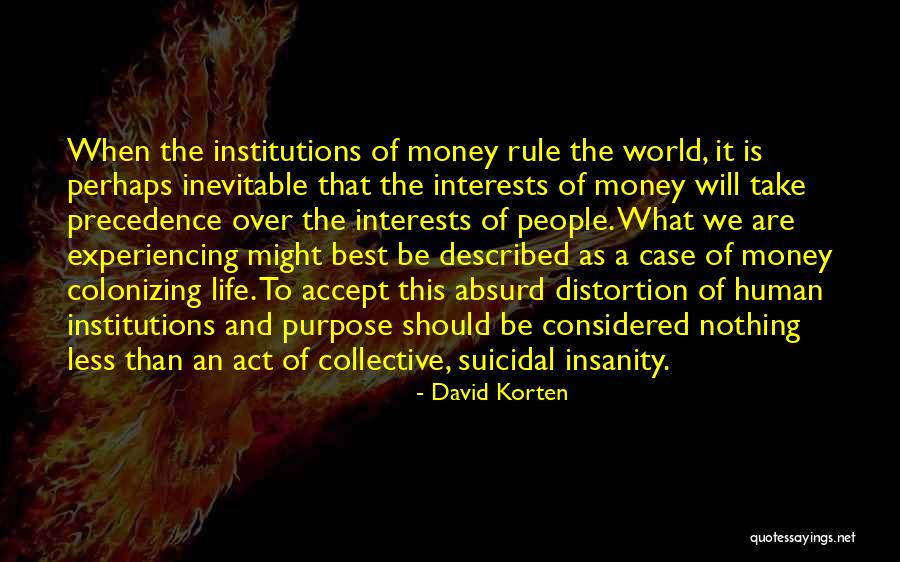 Purpose Of Human Life Quotes By David Korten Purpose Of Human Life Quotes By David Korten