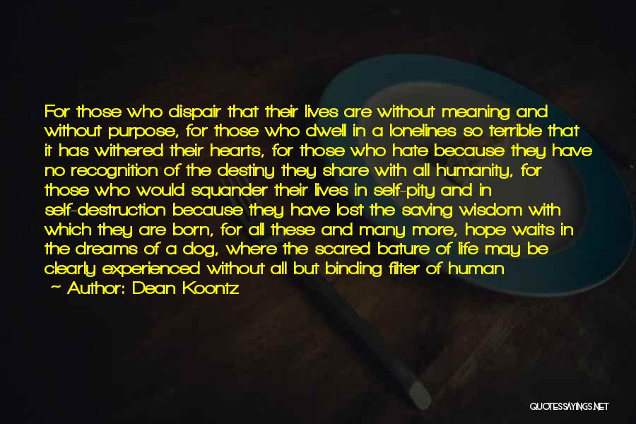 Purpose Of Human Life Quotes By Dean Koontz